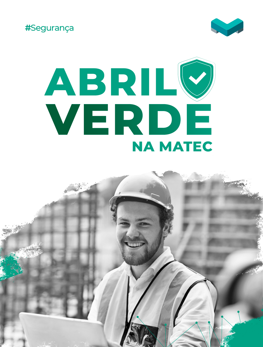 Abril Verde na Matec. Segurança é Nossa Prioridade.