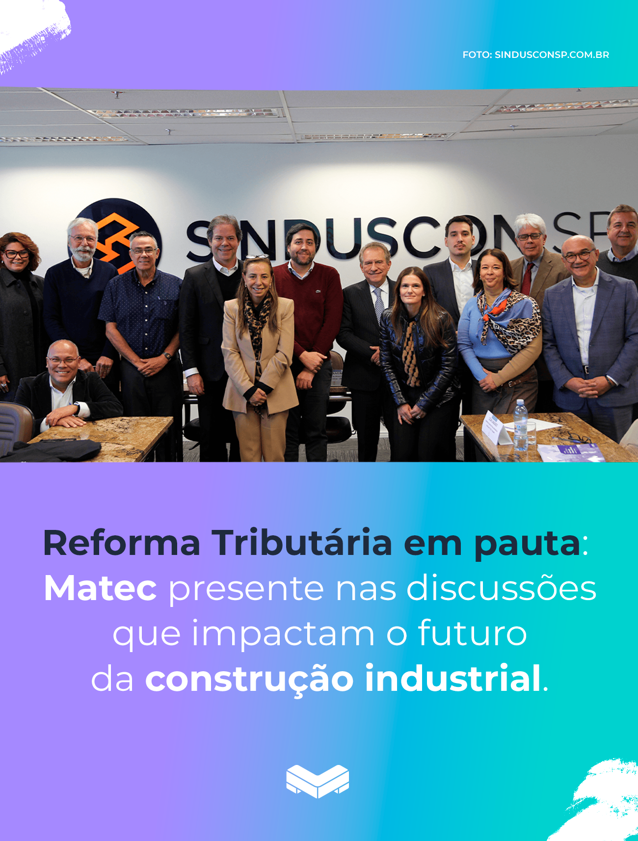 Matec discute Reforma Tributária em reunião com SindusCon-SP e CBIC sobre construção industrial