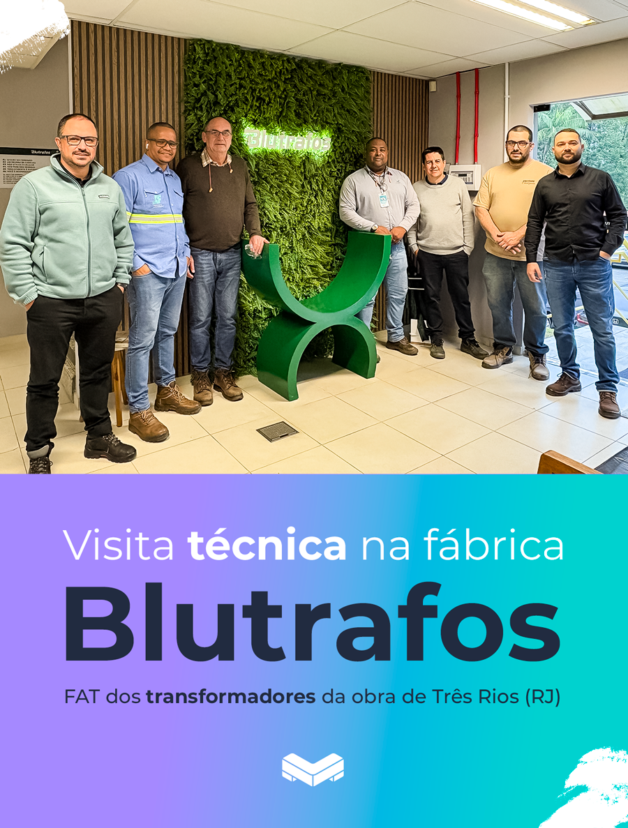 FAT na BLUTRAFOS: transformadores para a obra da Matec Engenharia