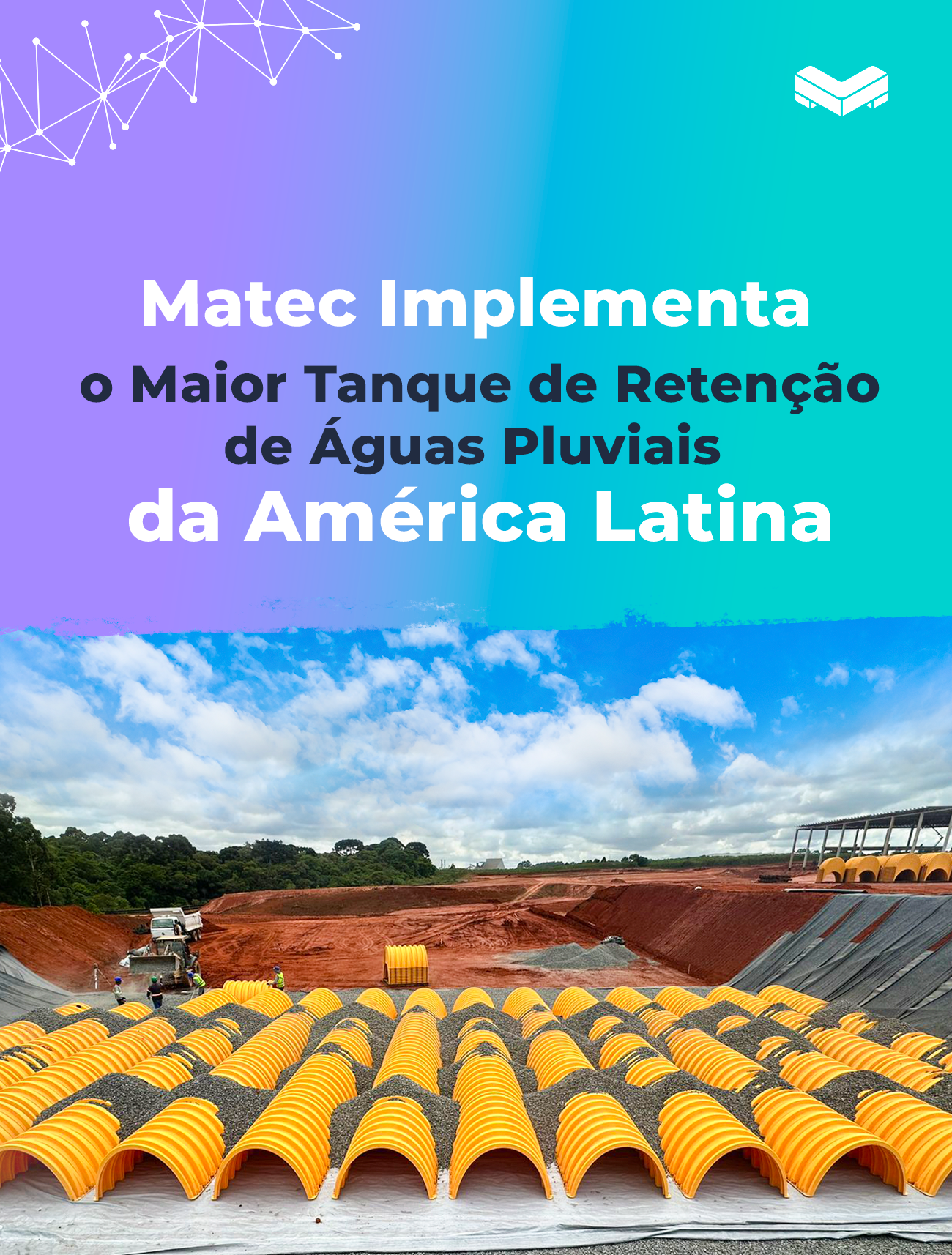 Matec Implementa o Maior Tanque de Retenção de Águas Pluviais da América Latina com Tecnologia StormTech®