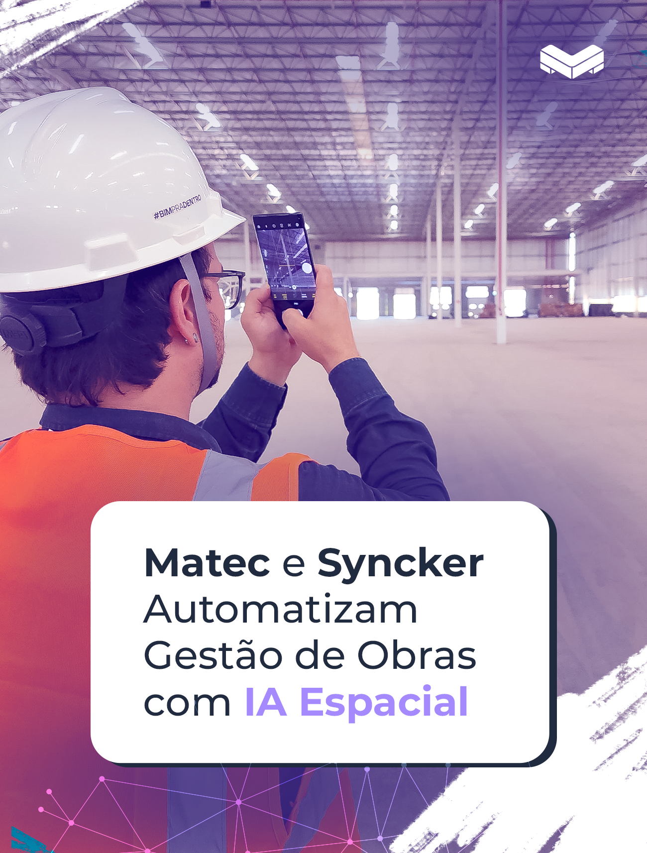 Matec e Syncker Automatizam Gestão de Obras com IA Espacial