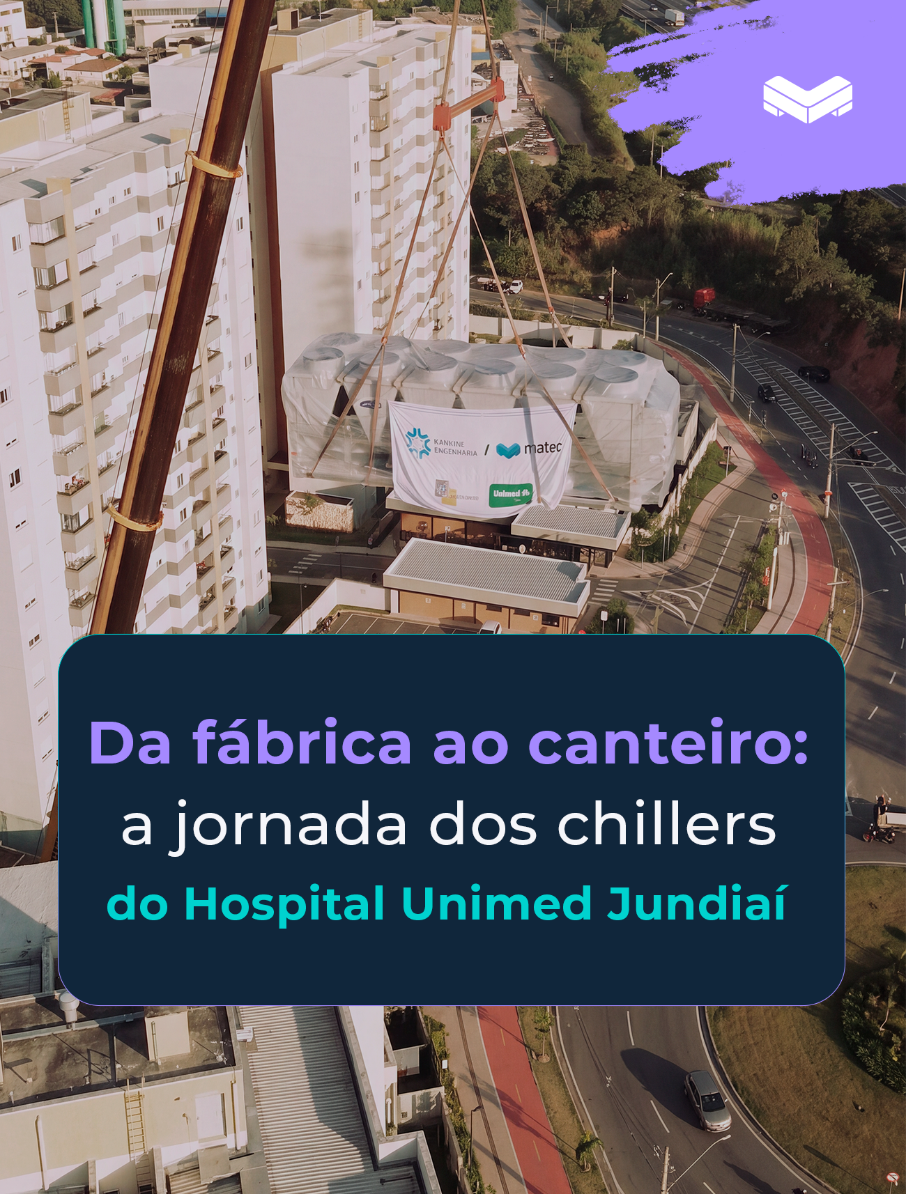 Da fábrica ao canteiro: a jornada dos chillers do Hospital Unimed Jundiaí